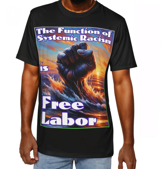 Men's Brushed Polyester Short Sleeve Tee - "The Function of Systemic Racism is Free Labor"