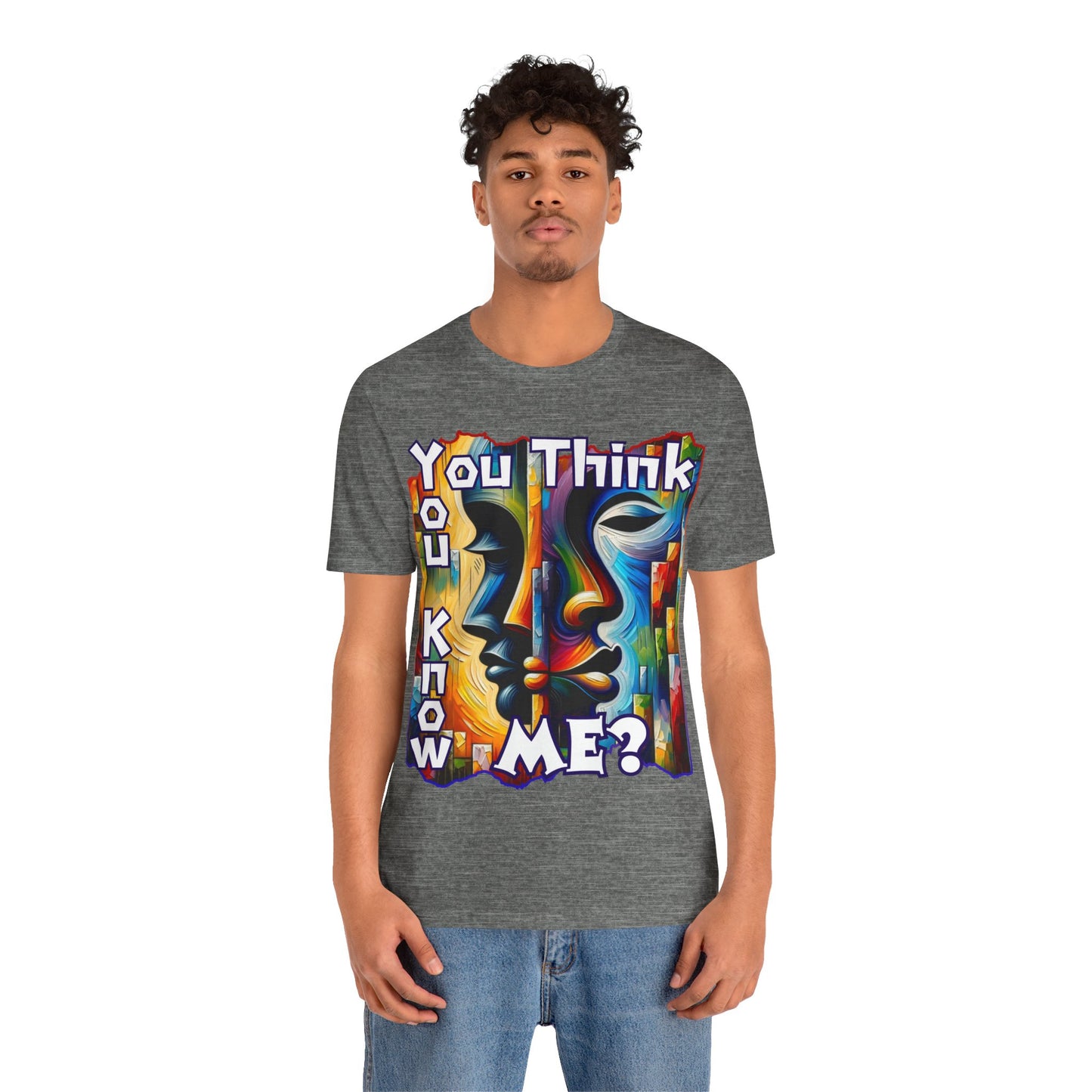 Unisex Jersey Short Sleeve Tee, "You Think You Know Me" Self-Awareness, Unity, Inclusion, Anti-Racism, One Love, Inclusion, DEI, Diversity