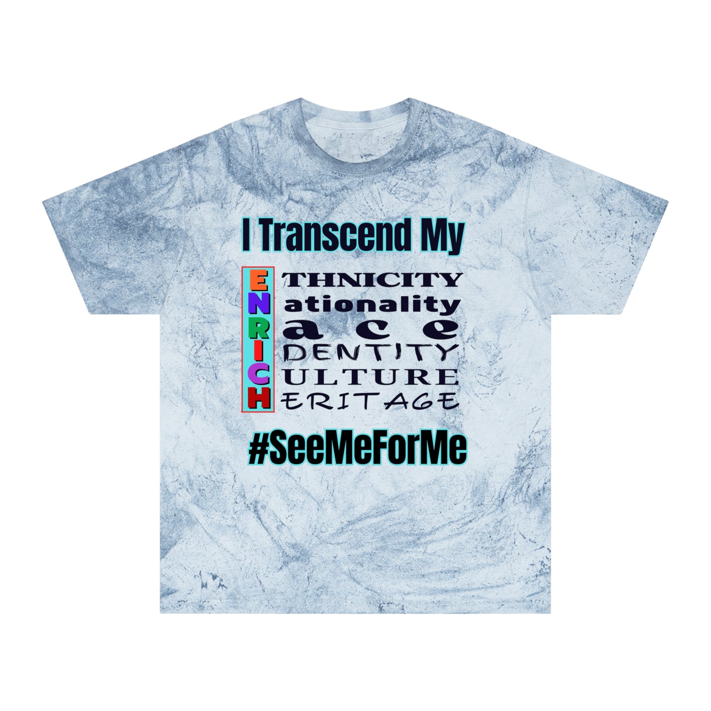 Unisex Color Blast T-Shirt "I Transcend My ENRICH" Anti-Racism, Black Consciousness, Black Pride, One Love, Inclusion Diversity, Immigrant Outsiders, FashionWithPurpose, Conscious Clothing, Cultural Identity, Black Inspiration Empowerment