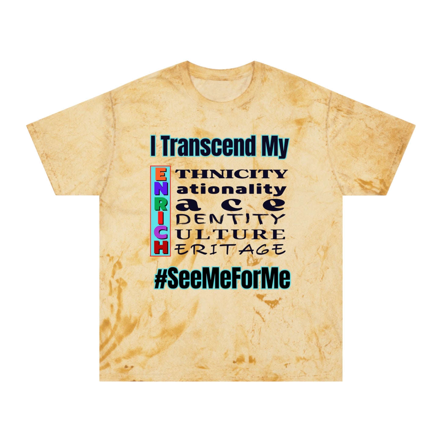 Unisex Color Blast T-Shirt "I Transcend My ENRICH" Anti-Racism, Black Consciousness, Black Pride, One Love, Inclusion Diversity, Immigrant Outsiders, FashionWithPurpose, Conscious Clothing, Cultural Identity, Black Inspiration Empowerment