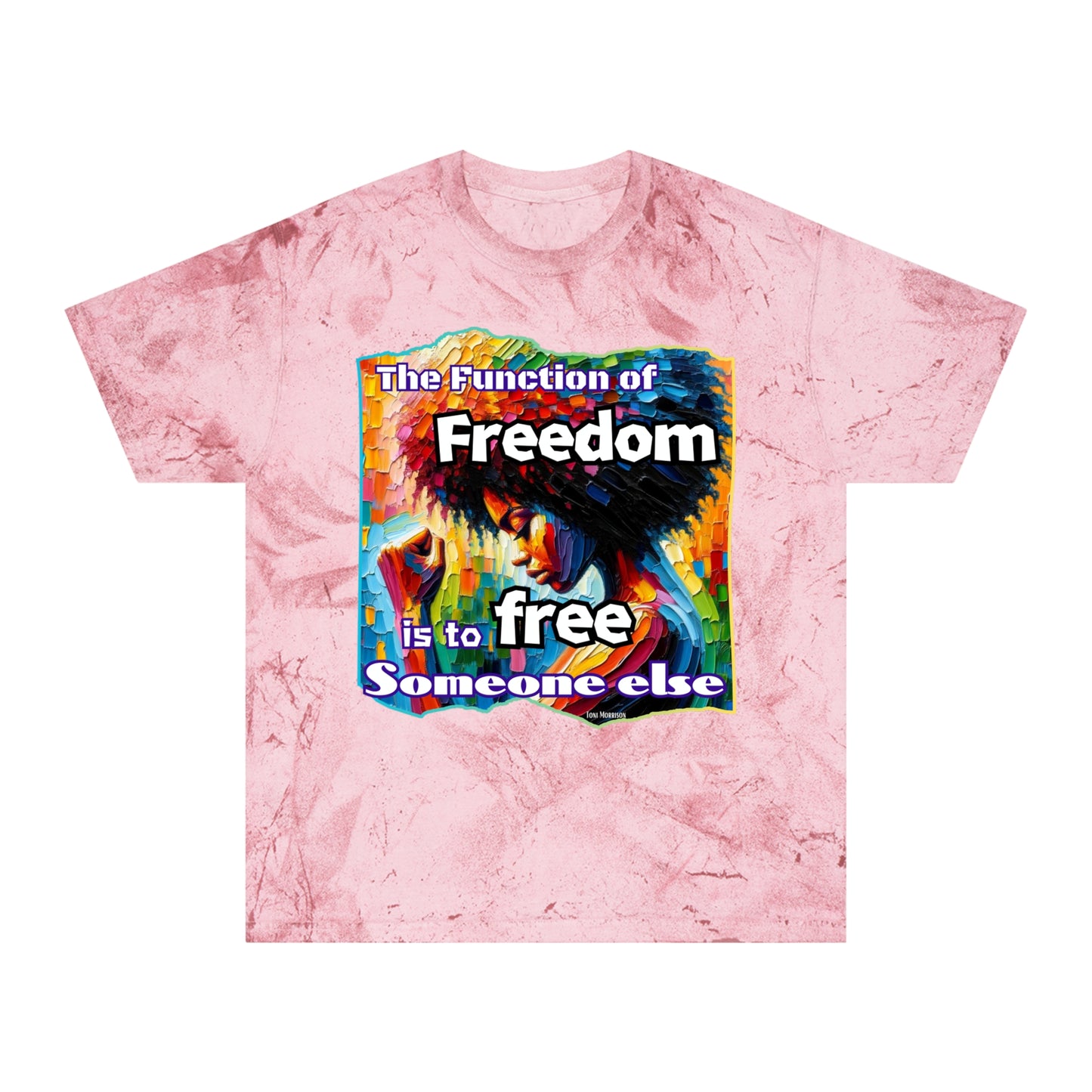 Unisex Color Blast T-Shirt "The Function of Freedom..." World Unity, Anti-Racism, One Love, Inclusion Diversity, Immigrant Outsiders, Togetherness, FashionWithPurpose, Conscious Clothing, Cultural Identity, Black Inspiration Empowerment