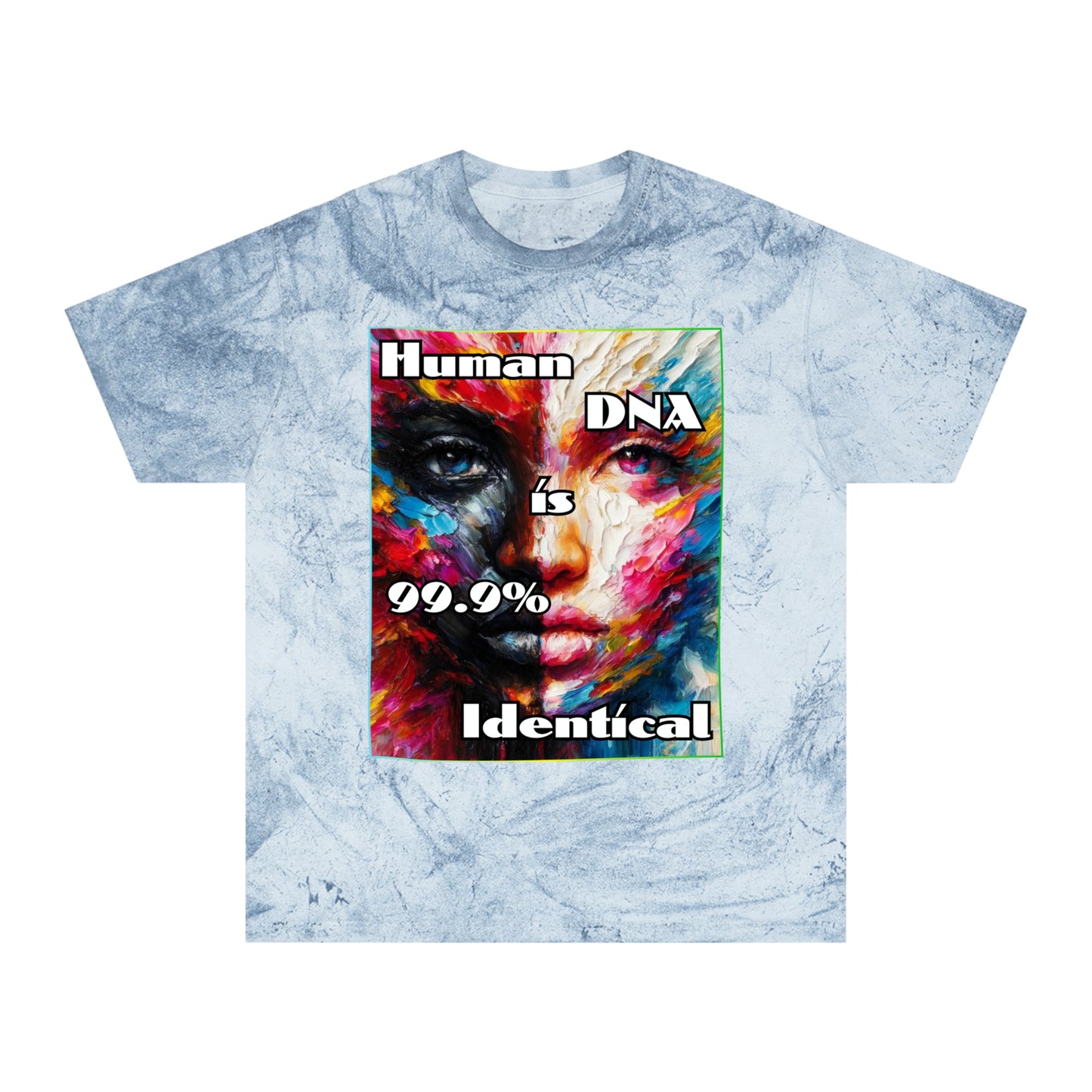 Unisex Color Blast T-Shirt "Human DNA is 99% Identical" Anti-Racism, One Love, Inclusion Diversity, Immigrant Outsiders, Togetherness, FashionWithPurpose, Conscious Clothing, Cultural Identity, Black Inspiration Empowerment