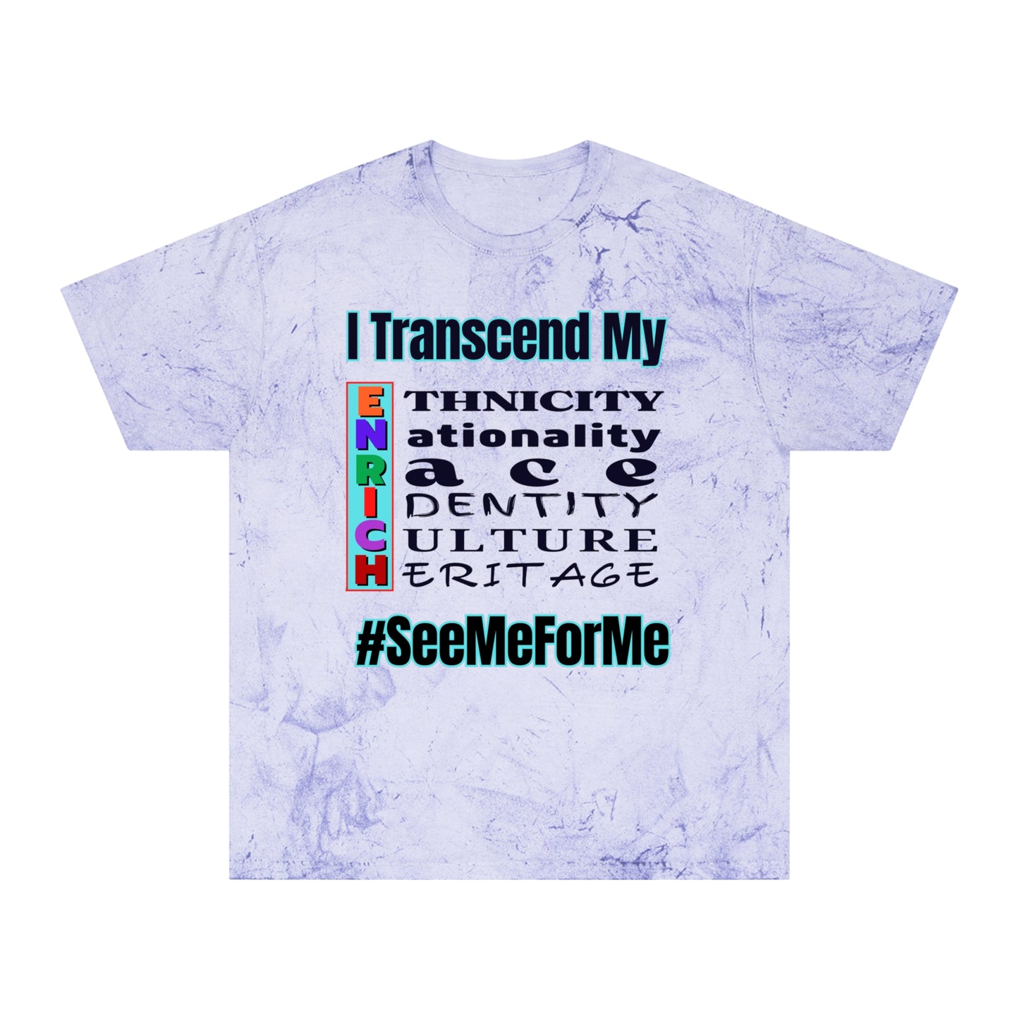 Unisex Color Blast T-Shirt "I Transcend My ENRICH" Anti-Racism, Black Consciousness, Black Pride, One Love, Inclusion Diversity, Immigrant Outsiders, FashionWithPurpose, Conscious Clothing, Cultural Identity, Black Inspiration Empowerment