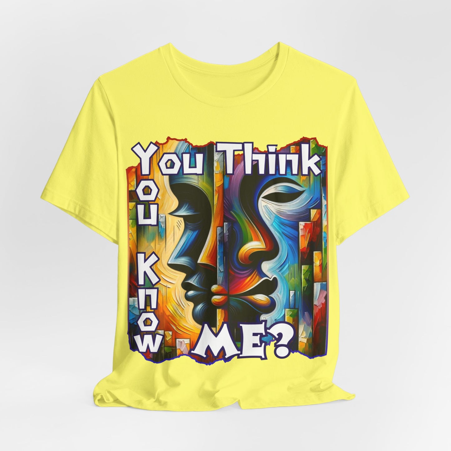 Unisex Jersey Short Sleeve Tee, "You Think You Know Me" Self-Awareness, Unity, Inclusion, Anti-Racism, One Love, Inclusion, DEI, Diversity