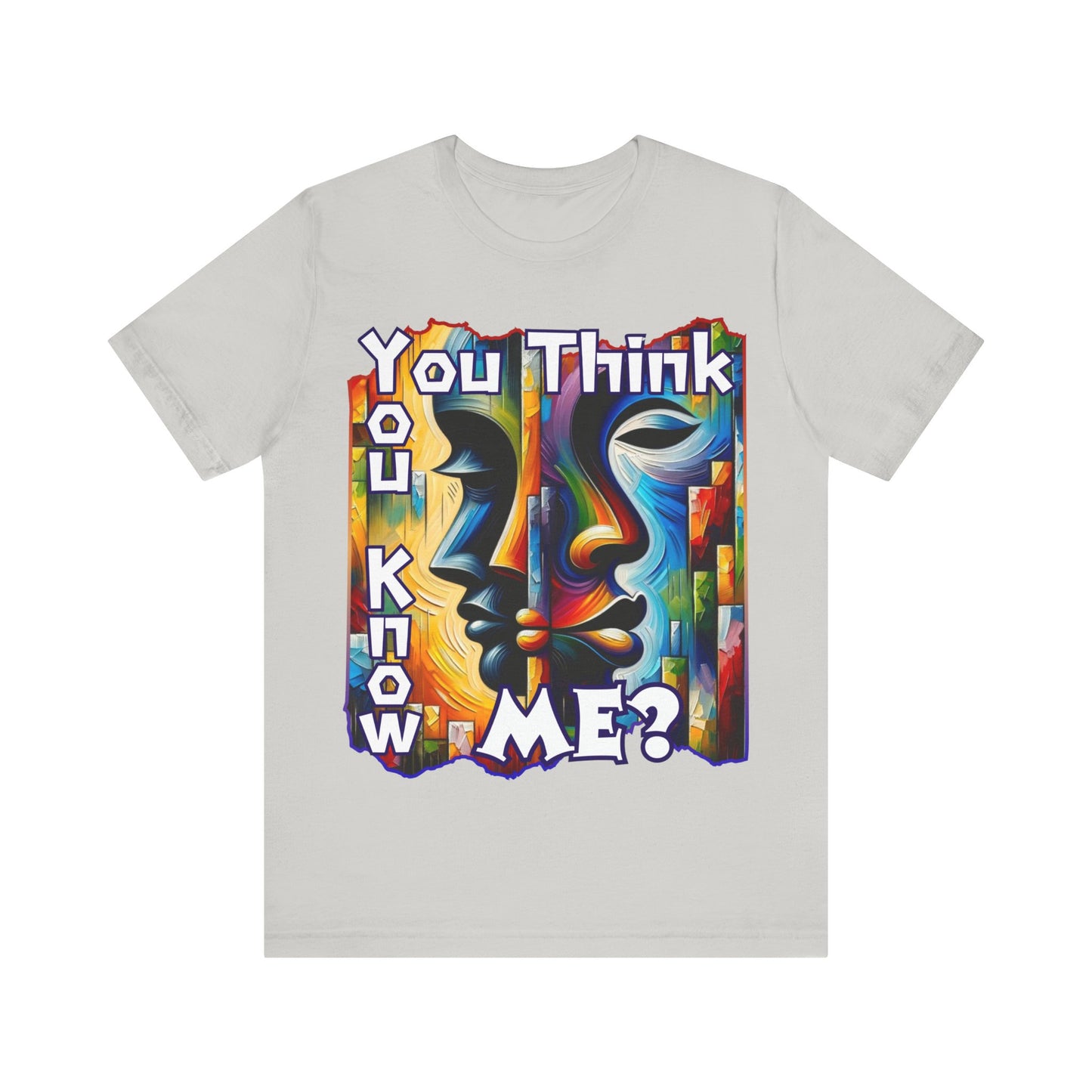 Unisex Jersey Short Sleeve Tee, "You Think You Know Me" Self-Awareness, Unity, Inclusion, Anti-Racism, One Love, Inclusion, DEI, Diversity