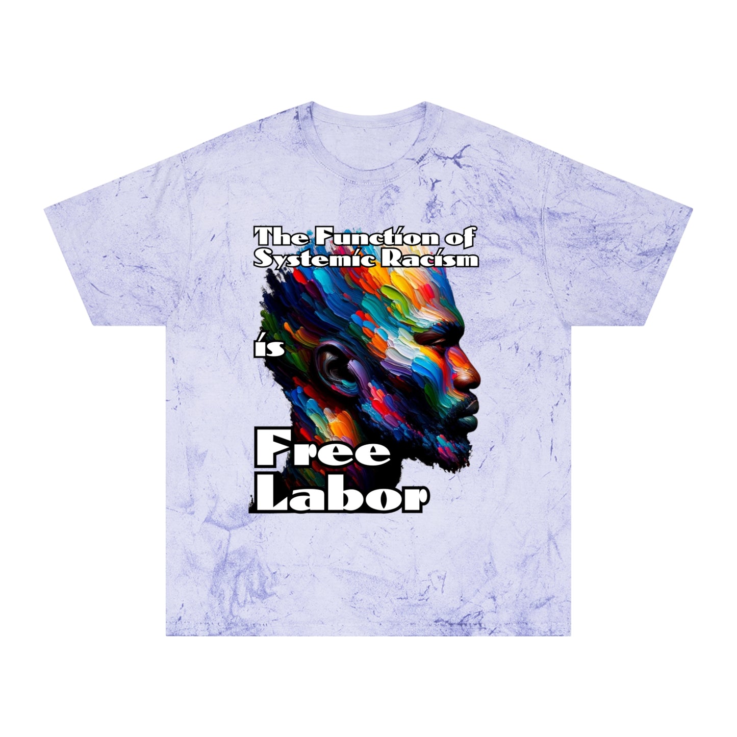 Unisex Color Blast T-Shirt "The Function of Systemic Racism..." Anti-Racism, Black Consciousness, Black Pride, One Love, Inclusion Diversity, Immigrant Outsiders, FashionWithPurpose, Conscious Clothing, Cultural Identity, Black Inspiration Empowerment