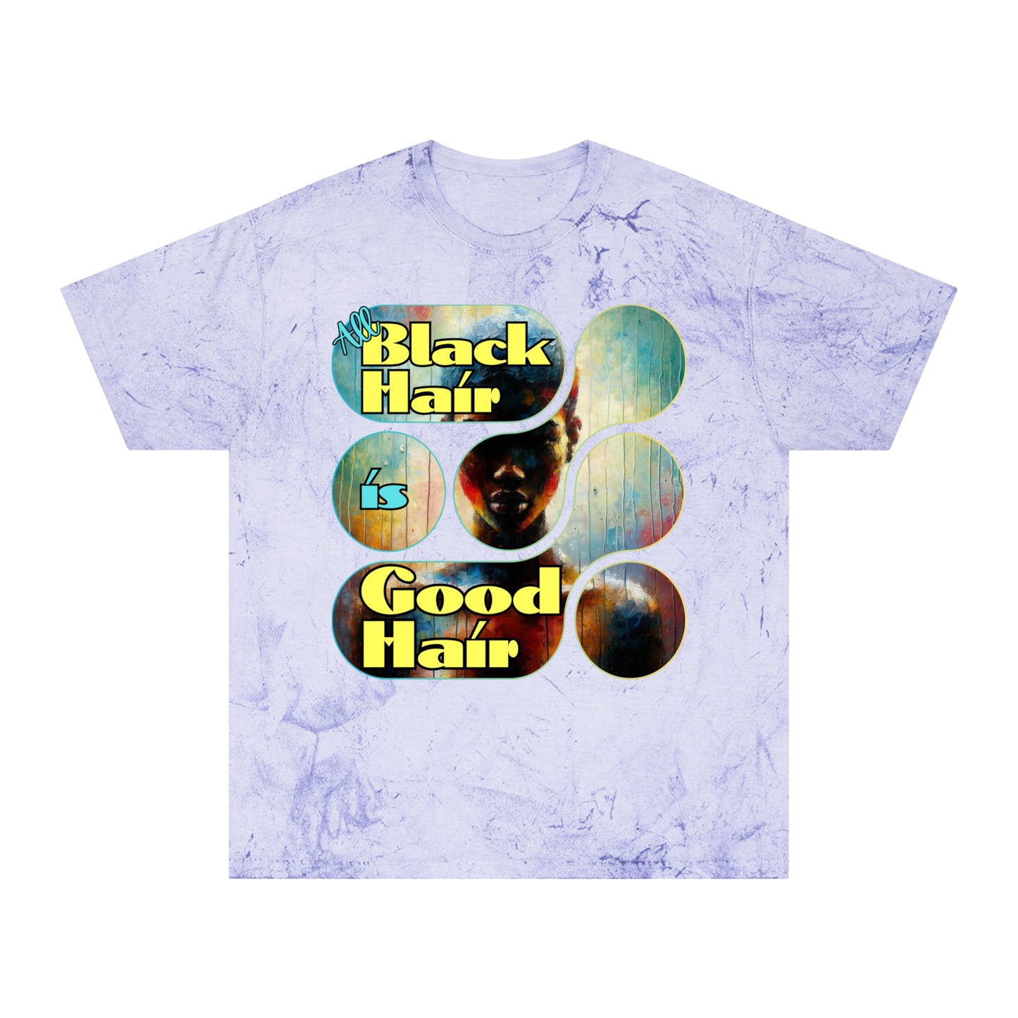 Unisex Color Blast T-Shirt "All black Hair is Good Hair" Anti-Racism, Black Consciousness, Black Pride, One Love, Inclusion Diversity, Immigrant Outsiders, FashionWithPurpose, Conscious Clothing, Cultural Identity, Black Inspiration Empowerment