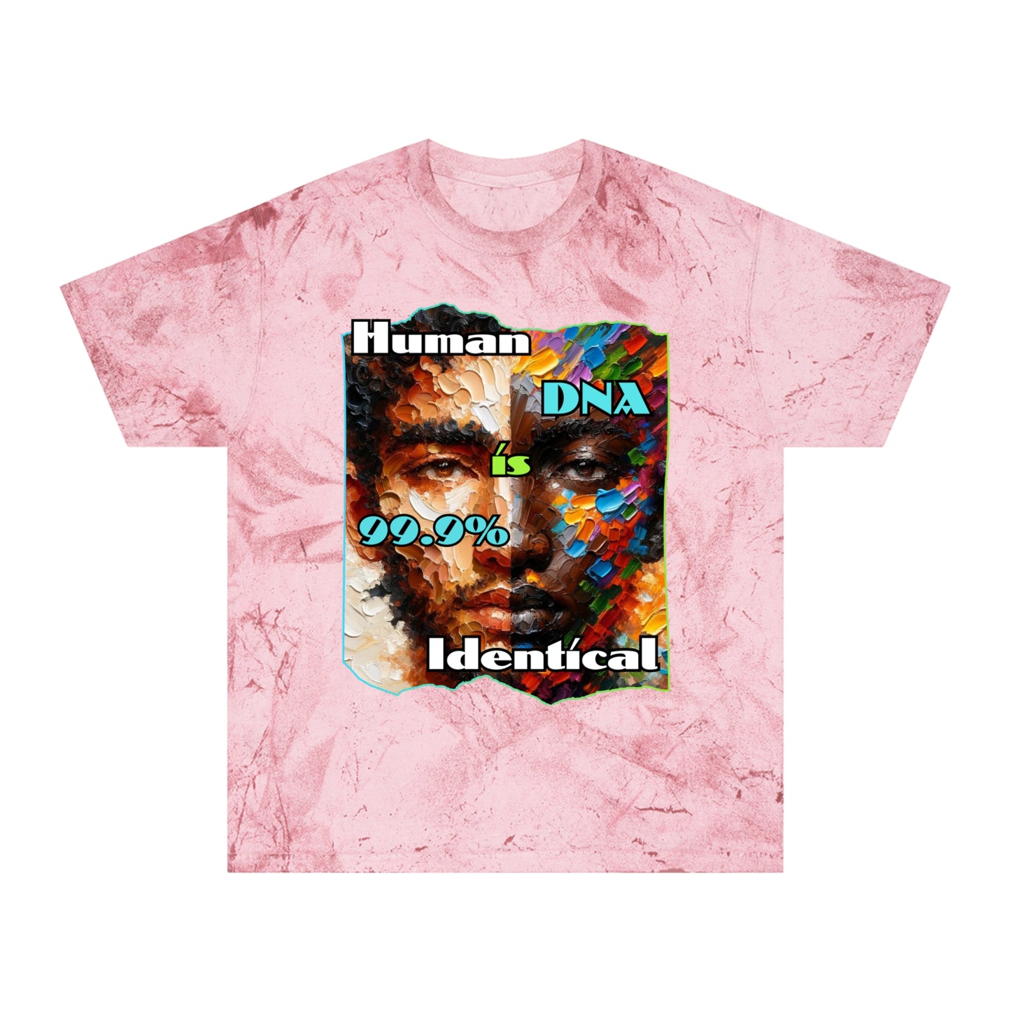 Unisex Color Blast T-Shirt "Human DNA is 99% Identical" Anti-Racism, One Love, Inclusion Diversity, Immigrant Outsiders, Togetherness, FashionWithPurpose, Conscious Clothing, Cultural Identity, Black Inspiration Empowerment