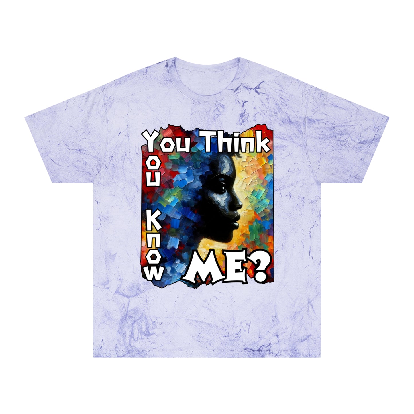 Unisex Color Blast T-Shirt "You Think You Know Me" Anti-Racism, Black Consciousness, Black Pride, One Love, Inclusion Diversity, Immigrant Outsiders, FashionWithPurpose, Conscious Clothing, Cultural Identity, Black Inspiration Empowerment