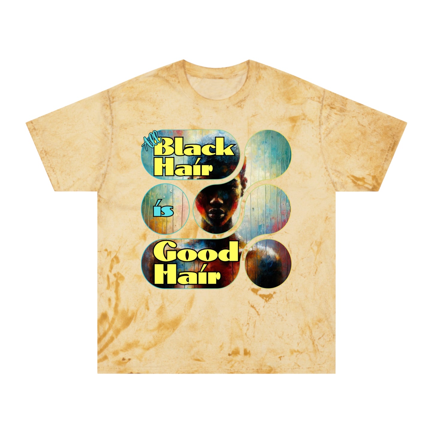 Unisex Color Blast T-Shirt "All black Hair is Good Hair" Anti-Racism, Black Consciousness, Black Pride, One Love, Inclusion Diversity, Immigrant Outsiders, FashionWithPurpose, Conscious Clothing, Cultural Identity, Black Inspiration Empowerment