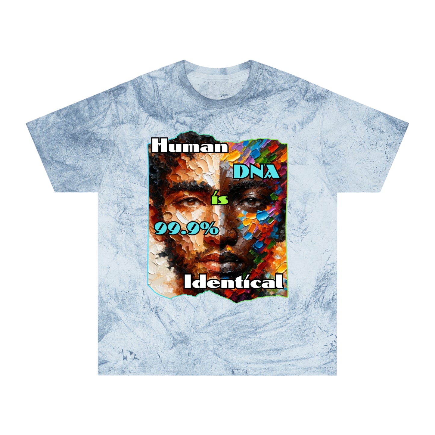 Unisex Color Blast T-Shirt "Human DNA is 99% Identical" Anti-Racism, One Love, Inclusion Diversity, Immigrant Outsiders, Togetherness, FashionWithPurpose, Conscious Clothing, Cultural Identity, Black Inspiration Empowerment